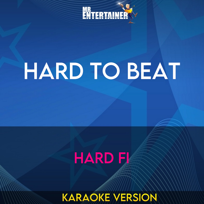 Hard To Beat - Hard Fi (Karaoke Version) from Mr Entertainer Karaoke