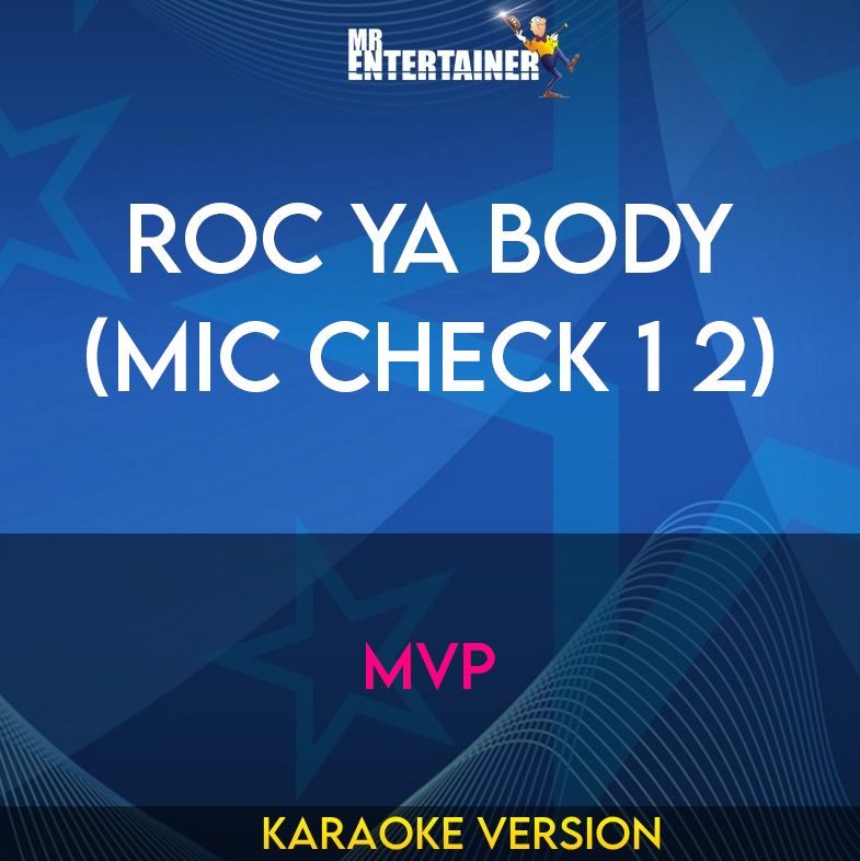 Roc Ya Body (Mic Check 1 2) - MVP (Karaoke Version) from Mr Entertainer Karaoke
