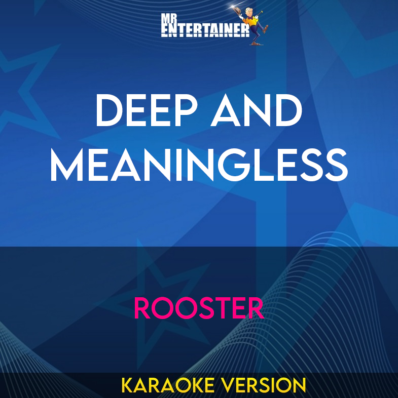 Deep and Meaningless - Rooster (Karaoke Version) from Mr Entertainer Karaoke