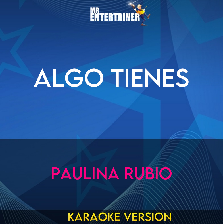 Algo Tienes - Paulina Rubio (Karaoke Version) from Mr Entertainer Karaoke