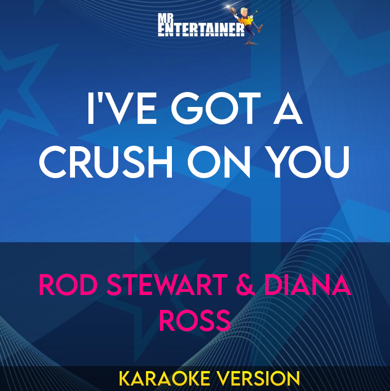 I've Got A Crush On You - Rod Stewart & Diana Ross (Karaoke Version) from Mr Entertainer Karaoke