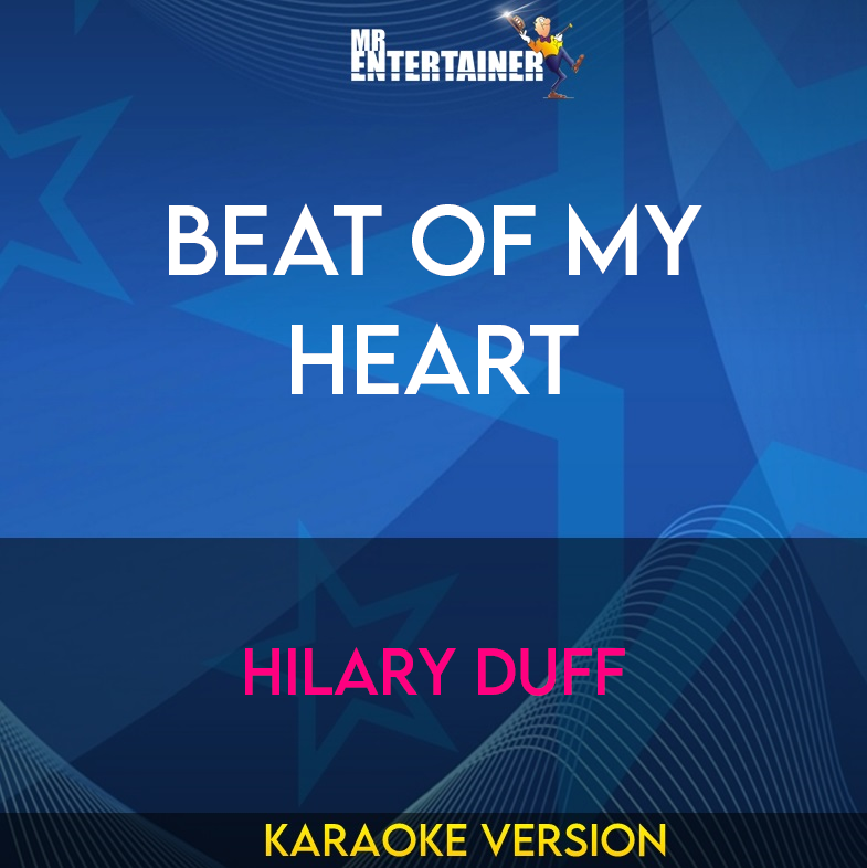 Beat Of My Heart - Hilary Duff (Karaoke Version) from Mr Entertainer Karaoke