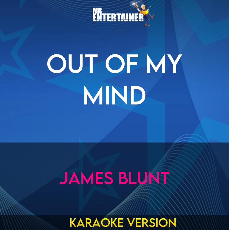 Out Of My Mind - James Blunt (Karaoke Version) from Mr Entertainer Karaoke
