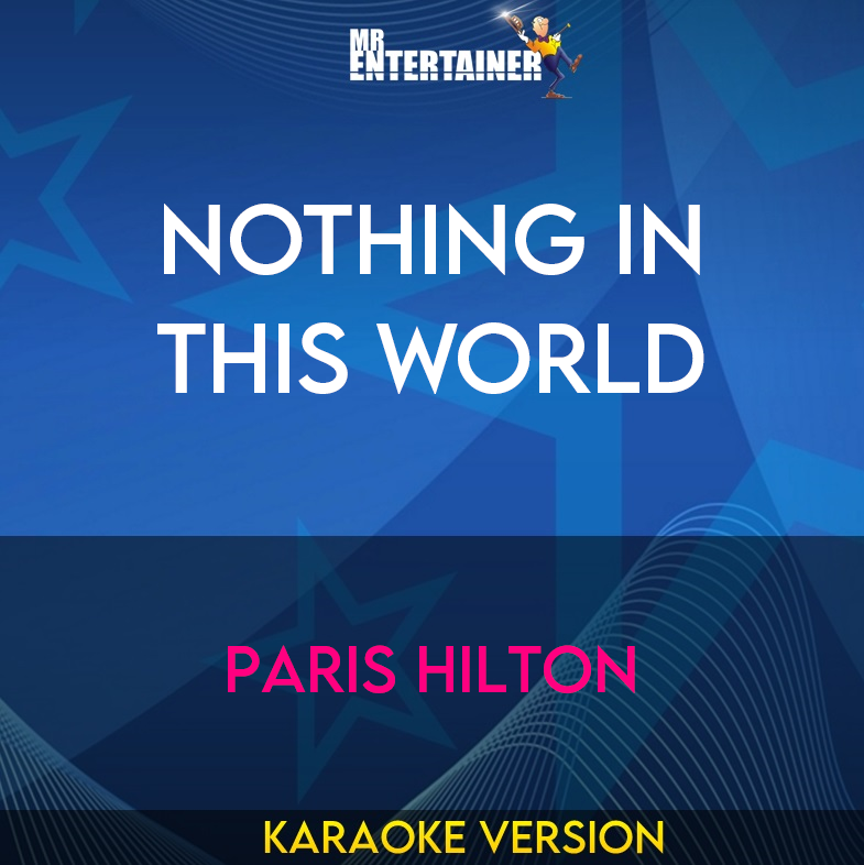 Nothing In This World - Paris Hilton (Karaoke Version) from Mr Entertainer Karaoke
