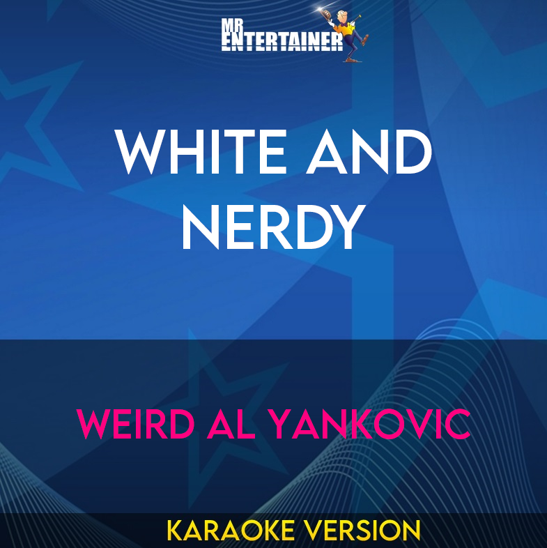 White and Nerdy - Weird Al Yankovic (Karaoke Version) from Mr Entertainer Karaoke