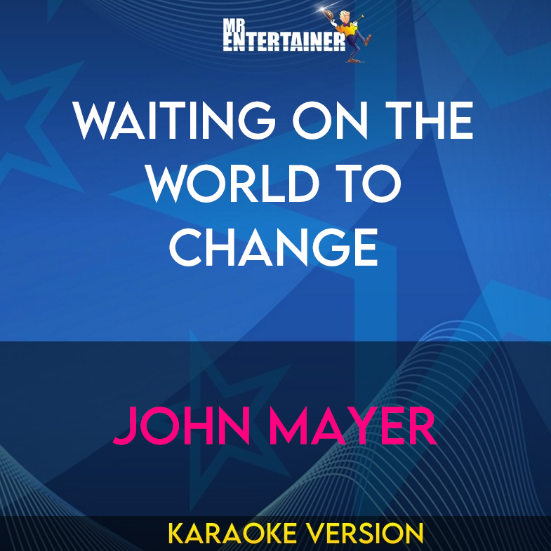 Waiting On The World To Change - John Mayer (Karaoke Version) from Mr Entertainer Karaoke