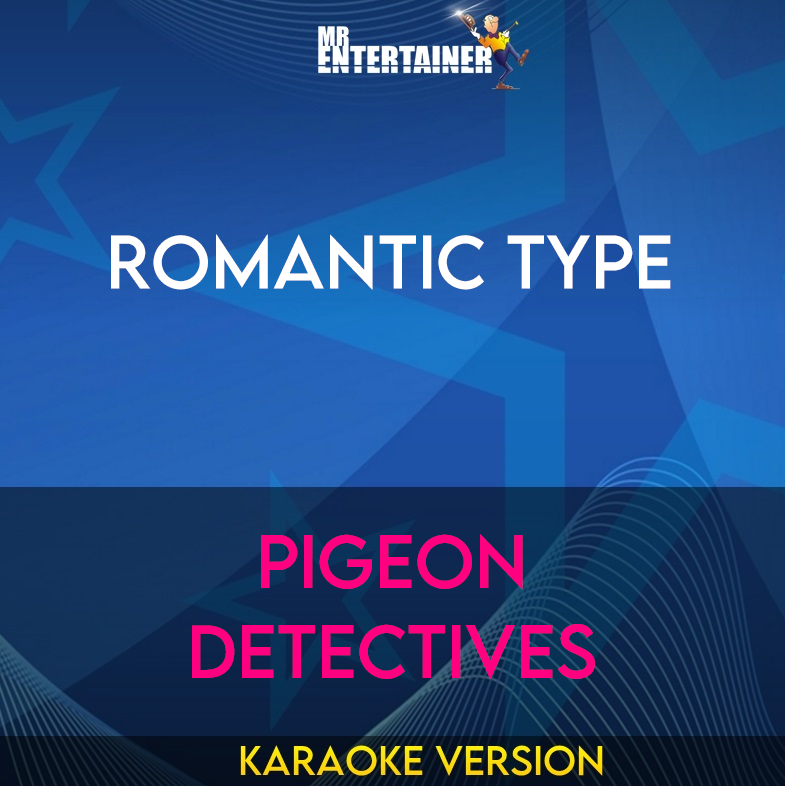 Romantic Type - Pigeon Detectives (Karaoke Version) from Mr Entertainer Karaoke