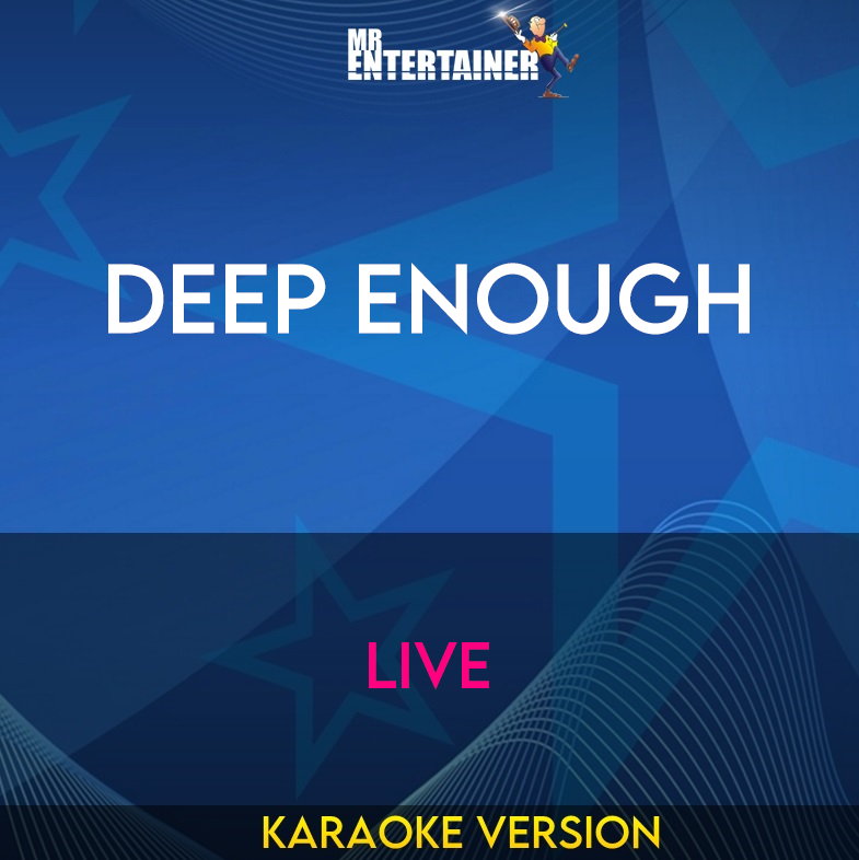 Deep Enough - Live (Karaoke Version) from Mr Entertainer Karaoke