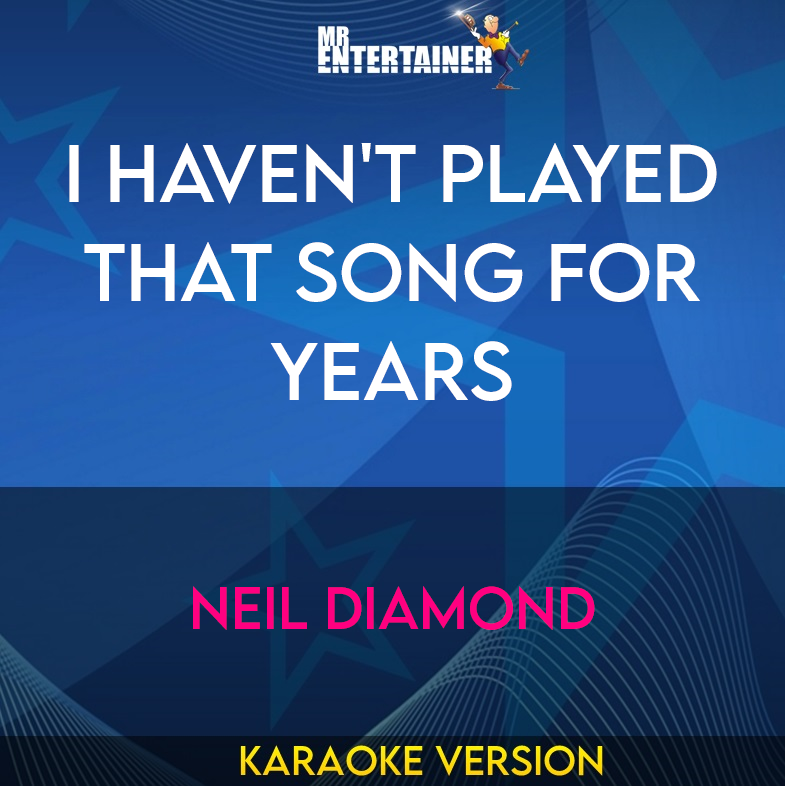 I Haven't Played That Song For Years - Neil Diamond (Karaoke Version) from Mr Entertainer Karaoke