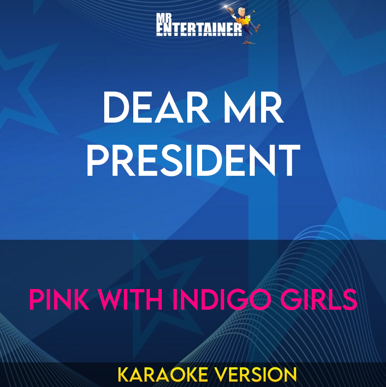 Dear Mr President - Pink with Indigo Girls (Karaoke Version) from Mr Entertainer Karaoke