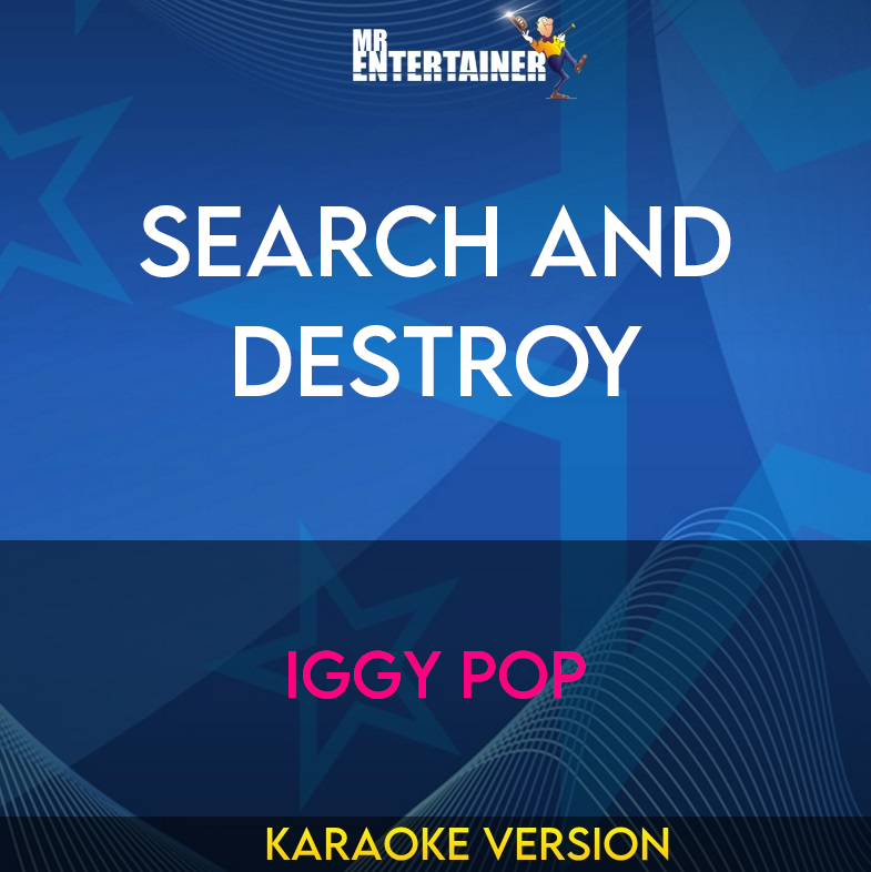 Search and Destroy - Iggy Pop (Karaoke Version) from Mr Entertainer Karaoke