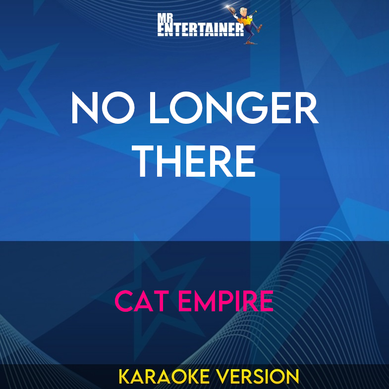 No Longer There - Cat Empire (Karaoke Version) from Mr Entertainer Karaoke