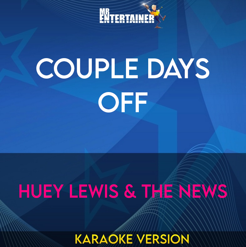 Couple Days Off - Huey Lewis & The News (Karaoke Version) from Mr Entertainer Karaoke