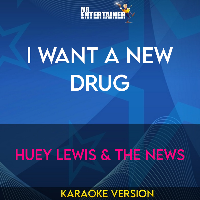 I Want A New Drug - Huey Lewis & The News (Karaoke Version) from Mr Entertainer Karaoke