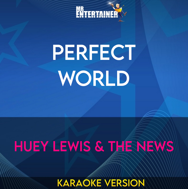 Perfect World - Huey Lewis & The News (Karaoke Version) from Mr Entertainer Karaoke