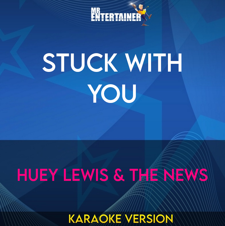 Stuck With You - Huey Lewis & The News (Karaoke Version) from Mr Entertainer Karaoke