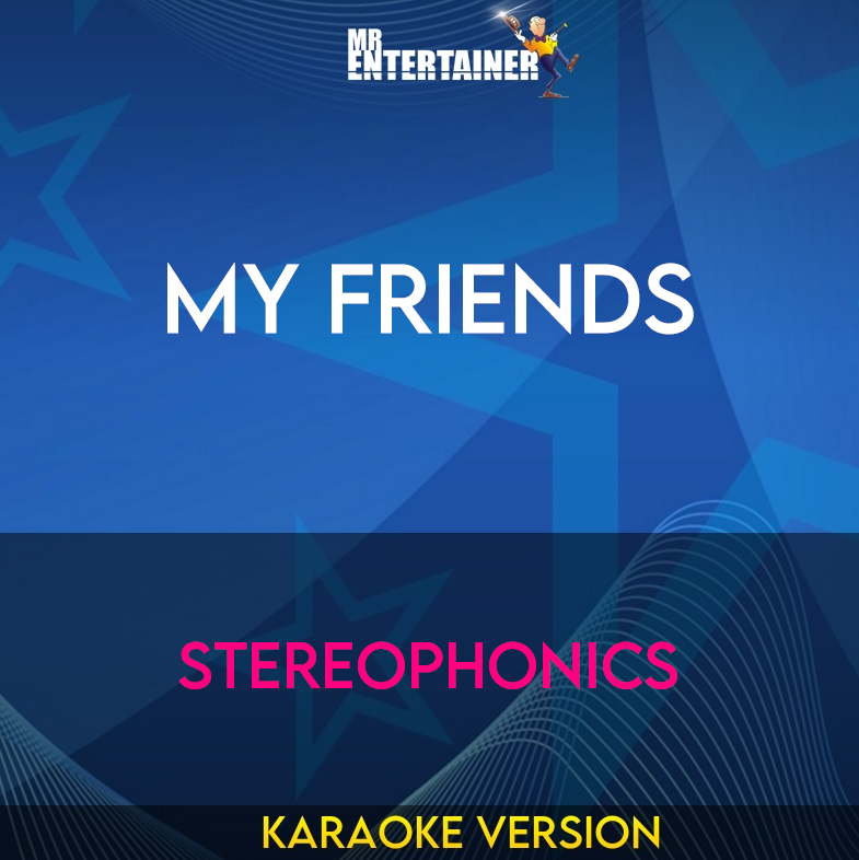 My Friends - Stereophonics (Karaoke Version) from Mr Entertainer Karaoke