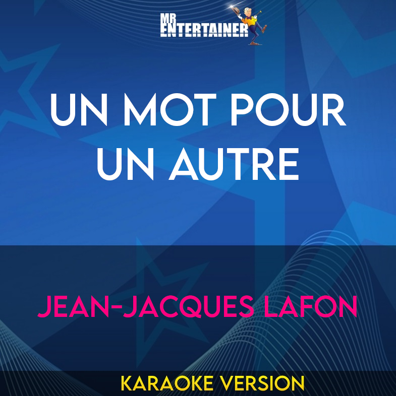 Un Mot Pour Un Autre - Jean-jacques Lafon (Karaoke Version) from Mr Entertainer Karaoke