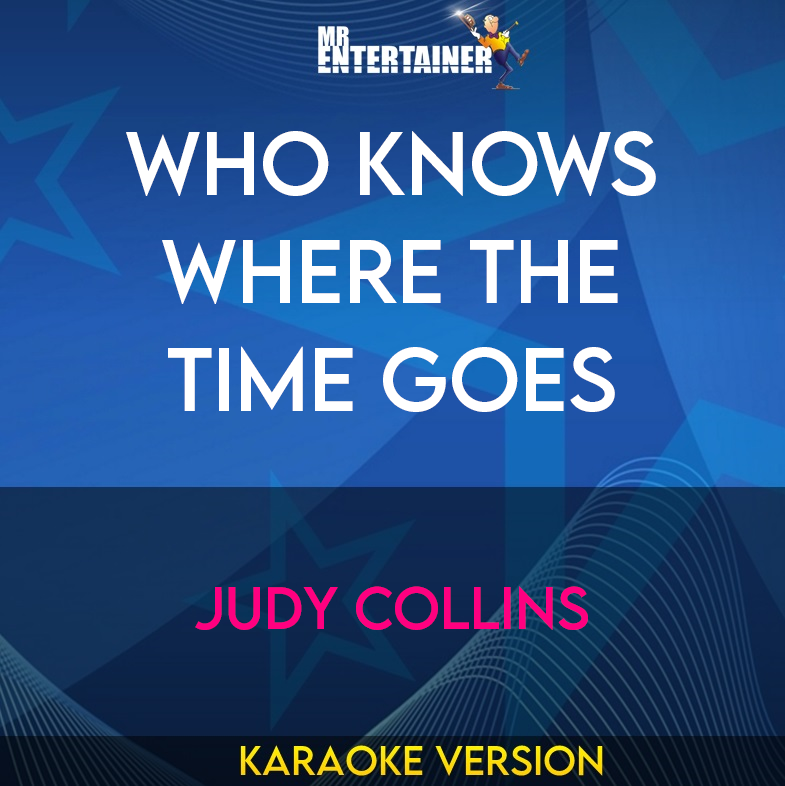 Who Knows Where The Time Goes - Judy Collins (Karaoke Version) from Mr Entertainer Karaoke
