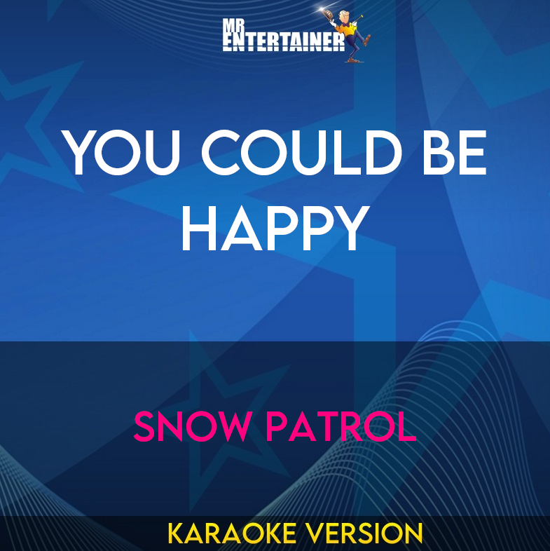 You Could Be Happy - Snow Patrol (Karaoke Version) from Mr Entertainer Karaoke