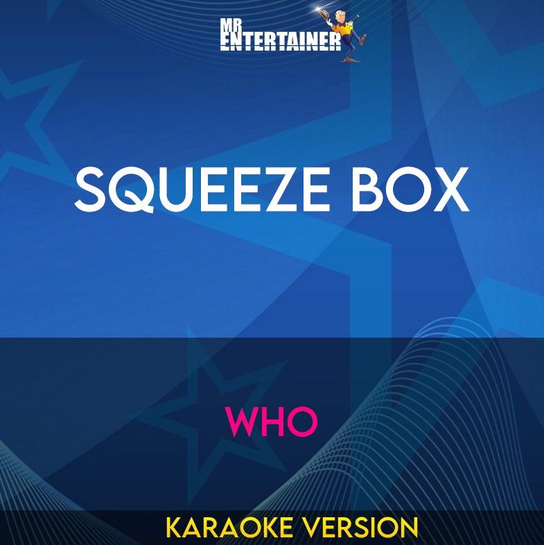 Squeeze Box - Who (Karaoke Version) from Mr Entertainer Karaoke