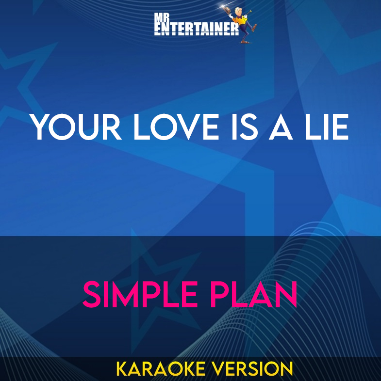 Your Love Is A Lie - Simple Plan (Karaoke Version) from Mr Entertainer Karaoke