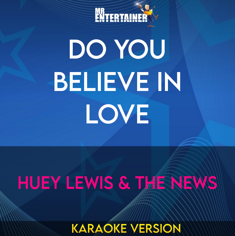 Do You Believe In Love - Huey Lewis & The News (Karaoke Version) from Mr Entertainer Karaoke