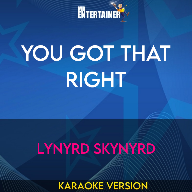 You Got That Right - Lynyrd Skynyrd (Karaoke Version) from Mr Entertainer Karaoke