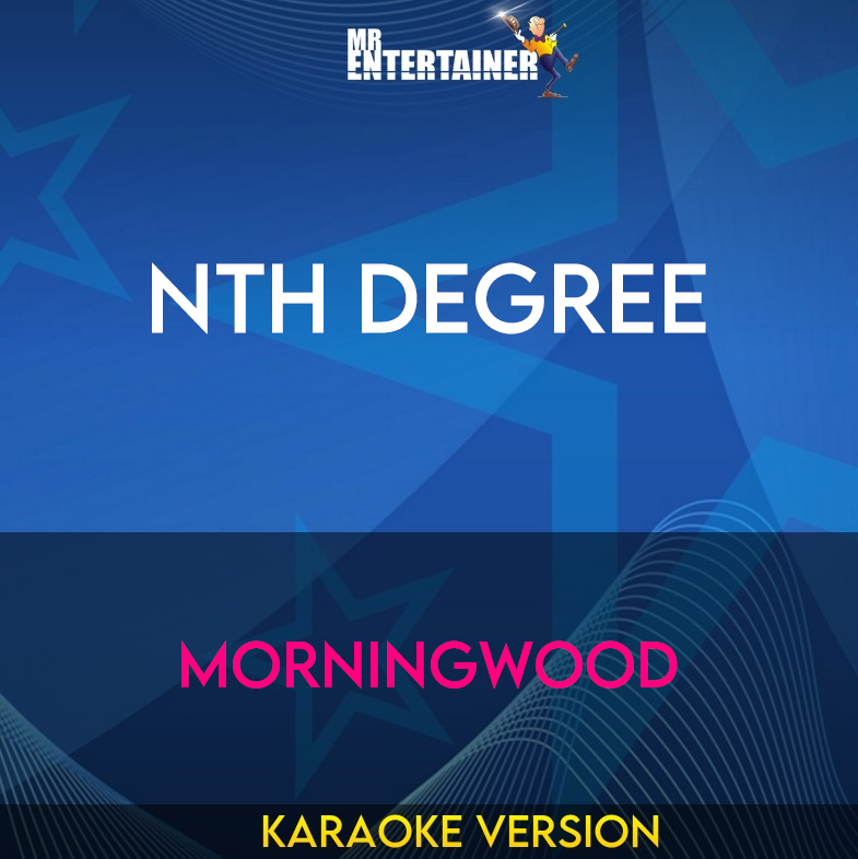 Nth Degree - Morningwood (Karaoke Version) from Mr Entertainer Karaoke