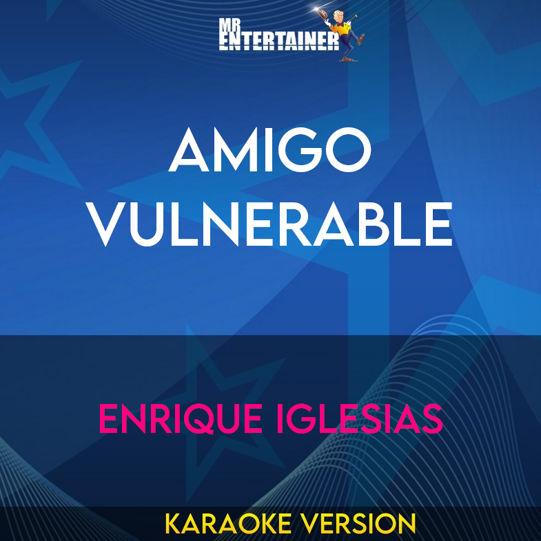 Amigo Vulnerable - Enrique Iglesias (Karaoke Version) from Mr Entertainer Karaoke