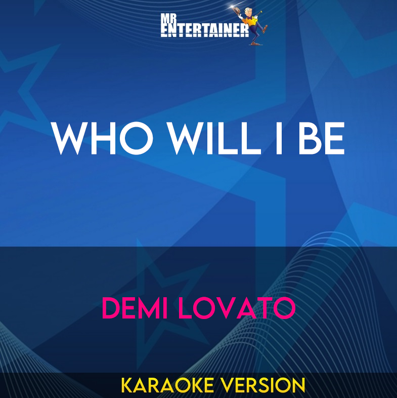 Who Will I Be - Demi Lovato (Karaoke Version) from Mr Entertainer Karaoke