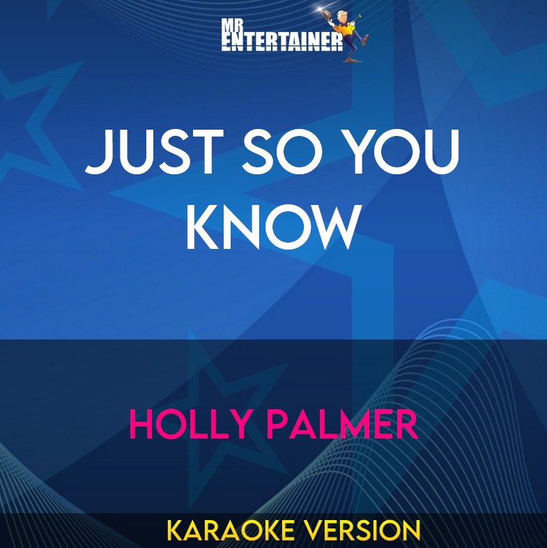 Just So You Know - Holly Palmer (Karaoke Version) from Mr Entertainer Karaoke