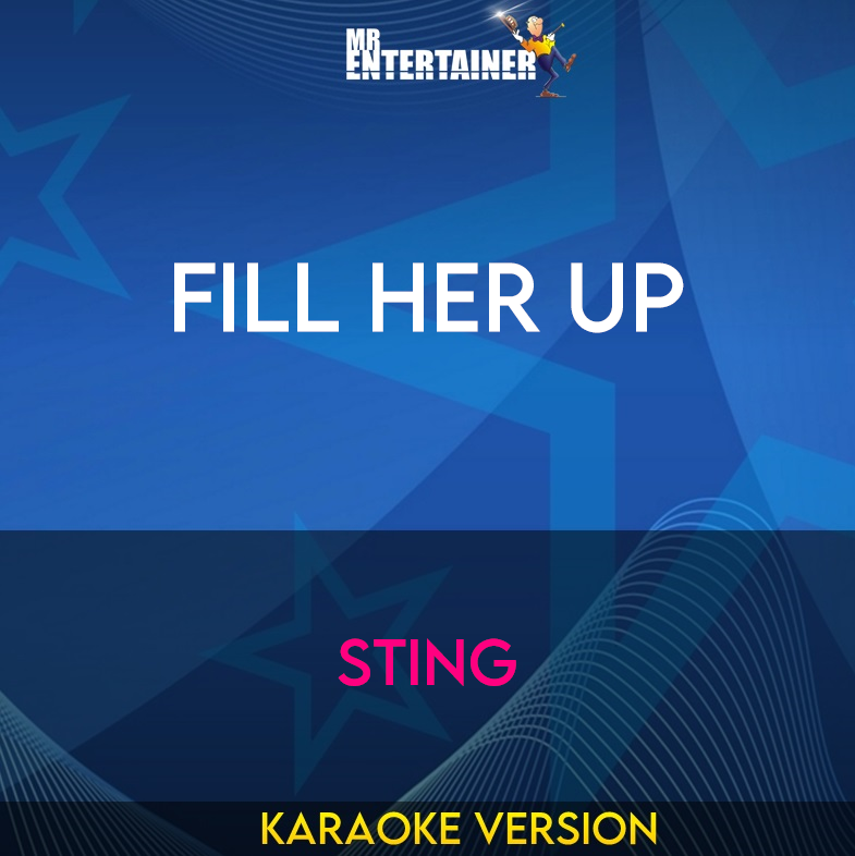Fill Her Up - Sting (Karaoke Version) from Mr Entertainer Karaoke
