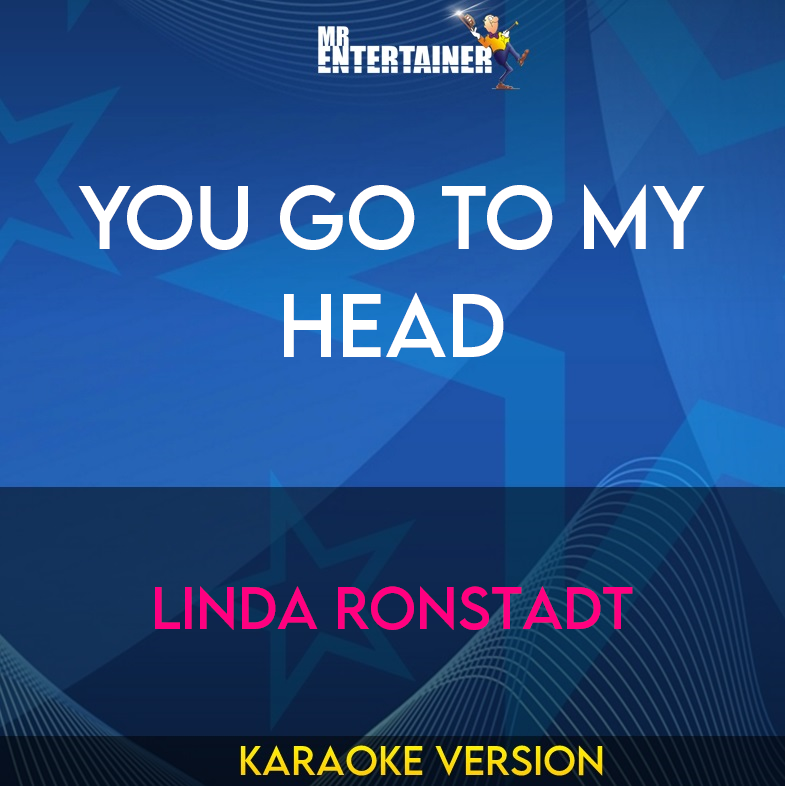 You Go To My Head - Linda Ronstadt (Karaoke Version) from Mr Entertainer Karaoke
