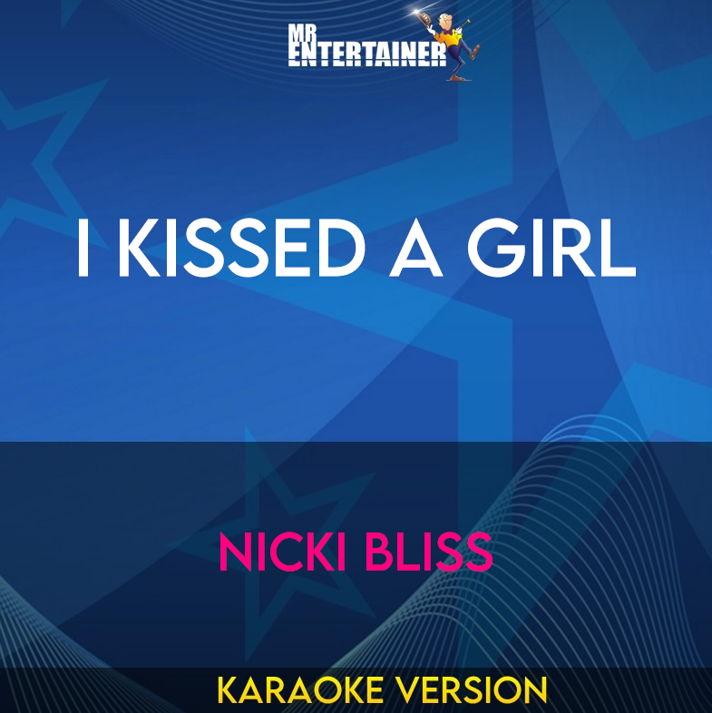 I Kissed A Girl - Nicki Bliss (Karaoke Version) from Mr Entertainer Karaoke