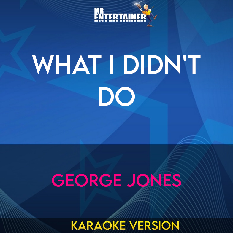 What I Didn't Do - George Jones (Karaoke Version) from Mr Entertainer Karaoke