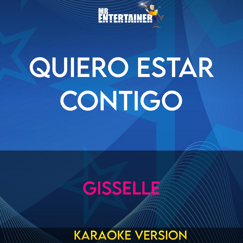 Quiero Estar Contigo - Gisselle (Karaoke Version) from Mr Entertainer Karaoke