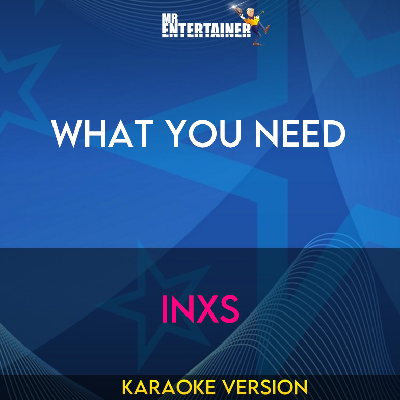 What You Need - INXS (Karaoke Version) from Mr Entertainer Karaoke