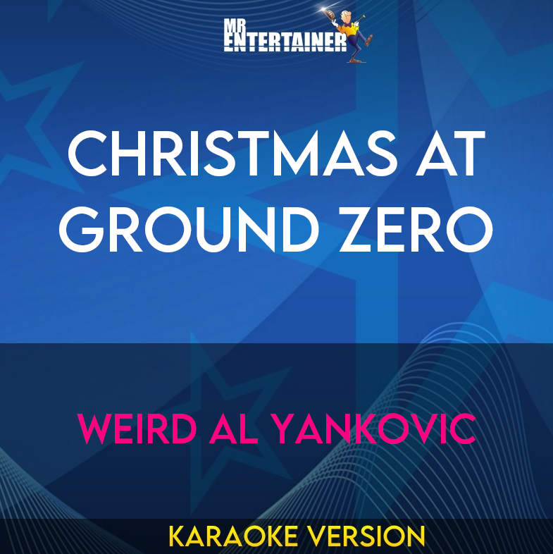 Christmas At Ground Zero - Weird Al Yankovic (Karaoke Version) from Mr Entertainer Karaoke