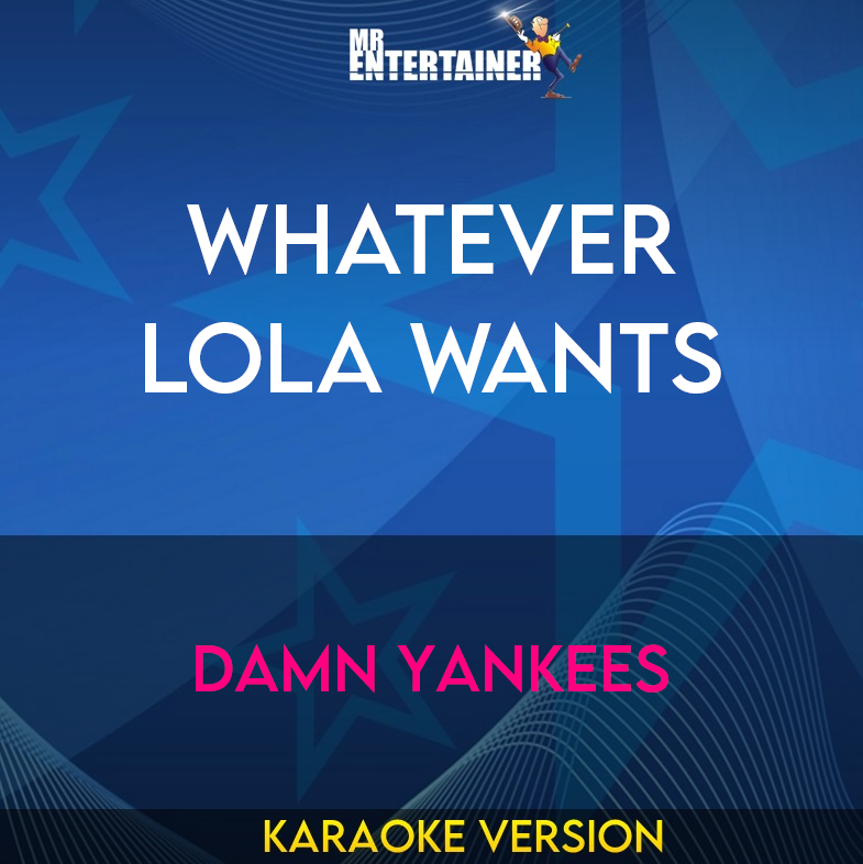 Whatever Lola Wants - Damn Yankees (Karaoke Version) from Mr Entertainer Karaoke