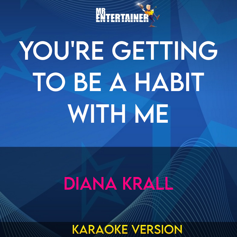 You're Getting To Be A Habit With Me - Diana Krall (Karaoke Version) from Mr Entertainer Karaoke