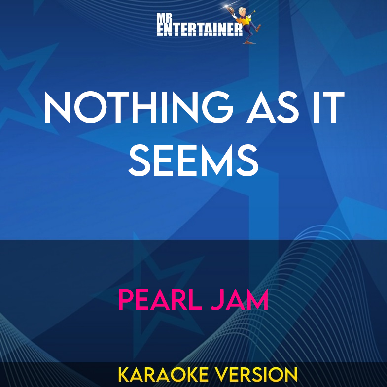Nothing As It Seems - Pearl Jam (Karaoke Version) from Mr Entertainer Karaoke