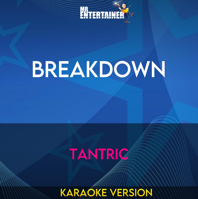 Breakdown - Tantric (Karaoke Version) from Mr Entertainer Karaoke