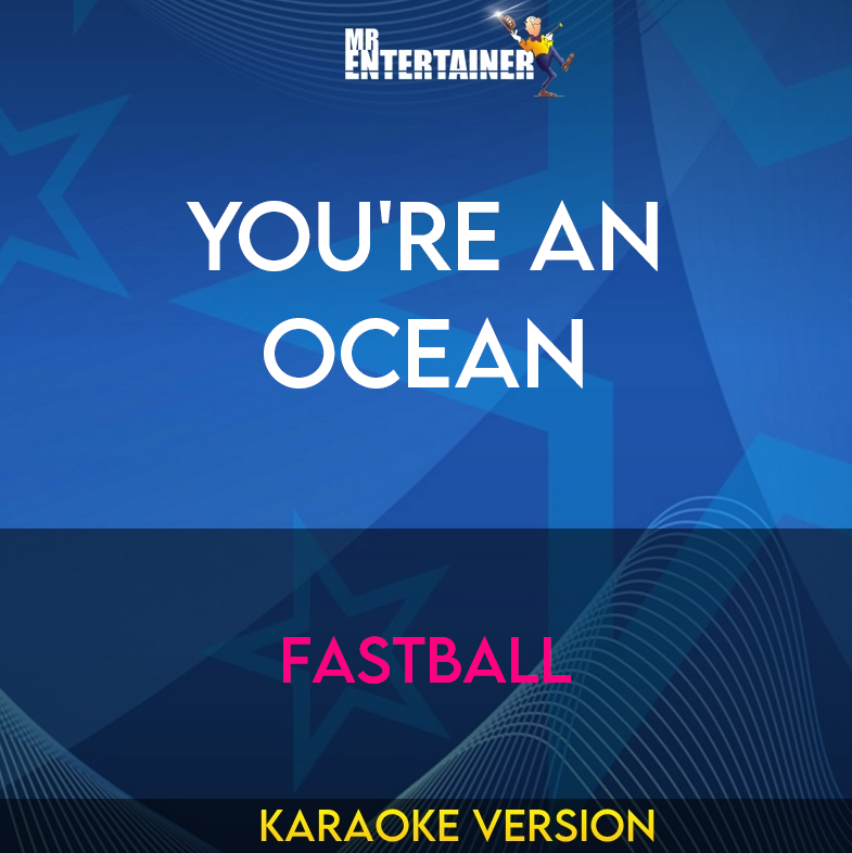 You're An Ocean - Fastball (Karaoke Version) from Mr Entertainer Karaoke