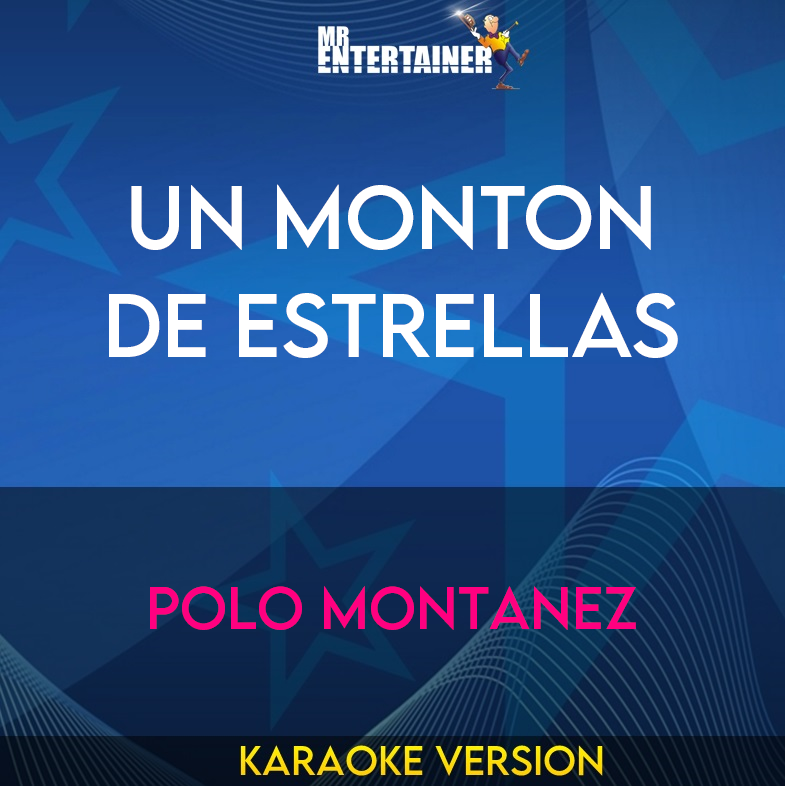 Un Monton De Estrellas - Polo Montanez (Karaoke Version) from Mr Entertainer Karaoke