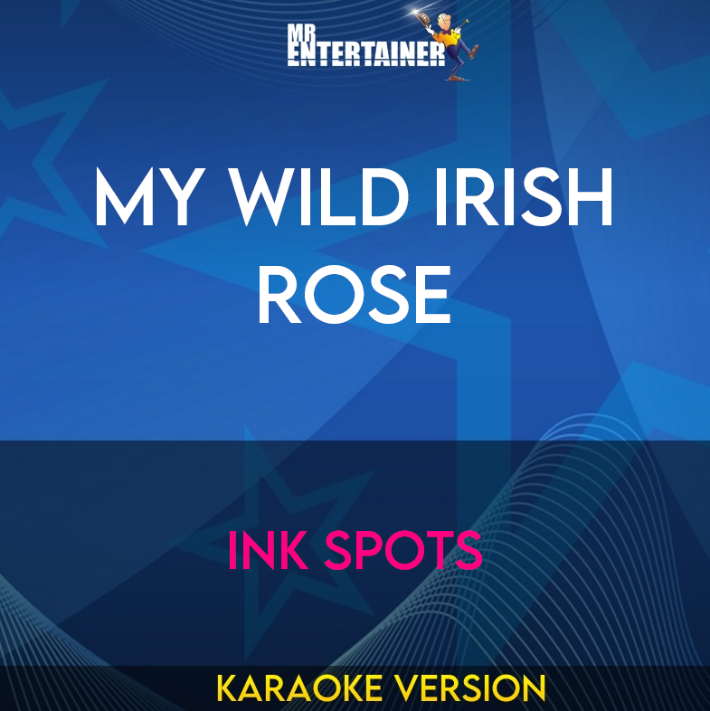My Wild Irish Rose - Ink Spots (Karaoke Version) from Mr Entertainer Karaoke