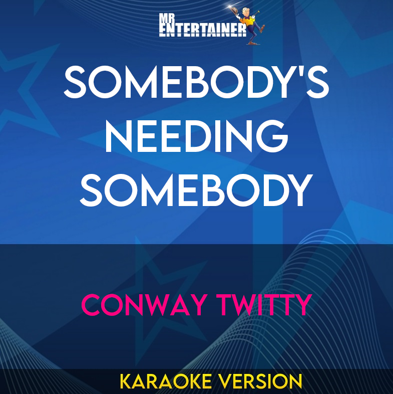 Somebody's Needing Somebody - Conway Twitty (Karaoke Version) from Mr Entertainer Karaoke