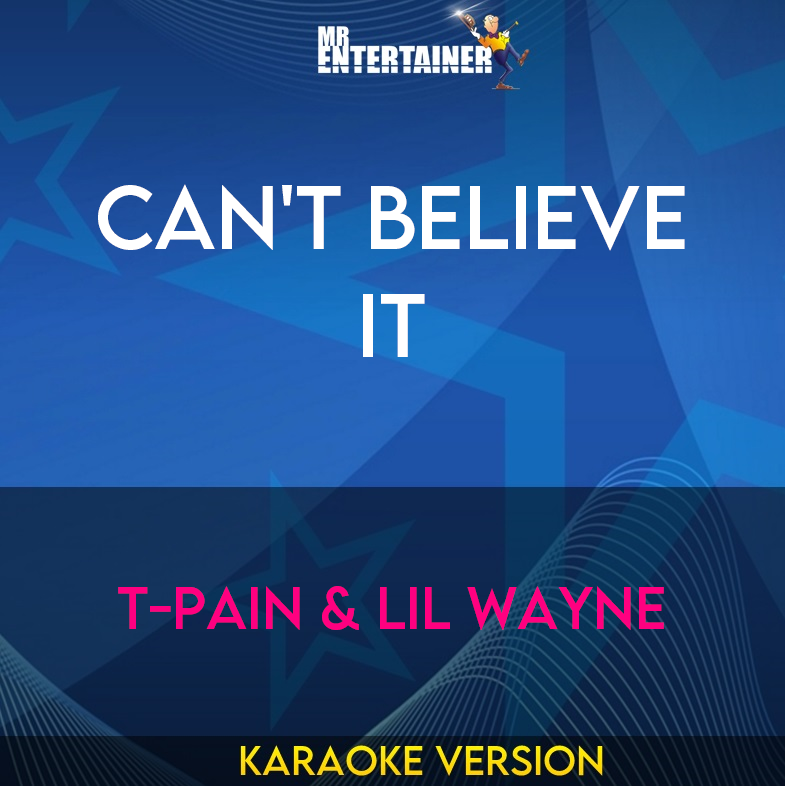 Can't Believe It - T-Pain & Lil Wayne (Karaoke Version) from Mr Entertainer Karaoke