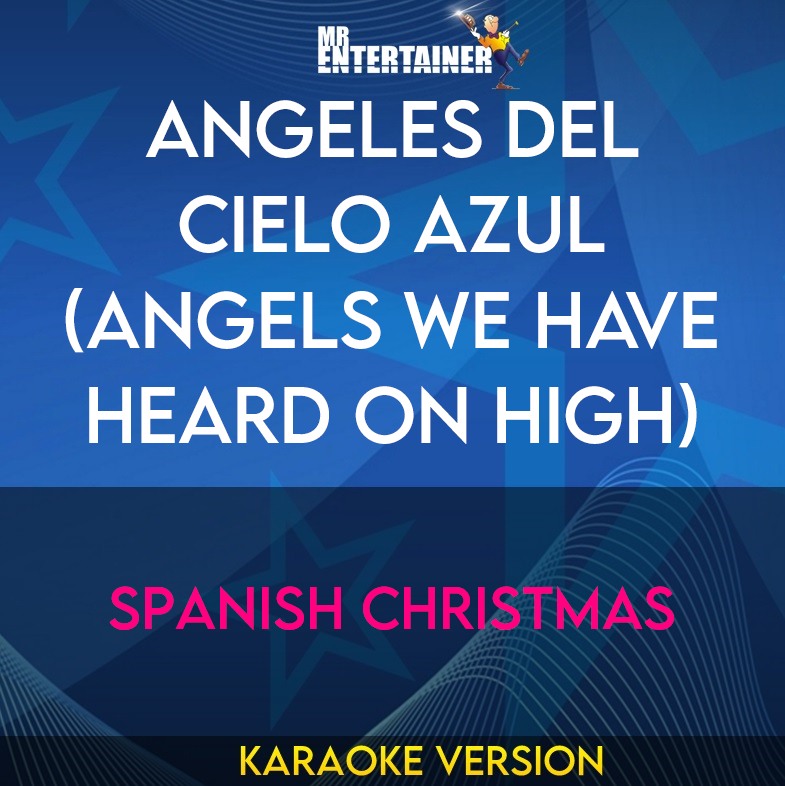 Angeles Del Cielo Azul (Angels We Have Heard On High) - Spanish Christmas (Karaoke Version) from Mr Entertainer Karaoke