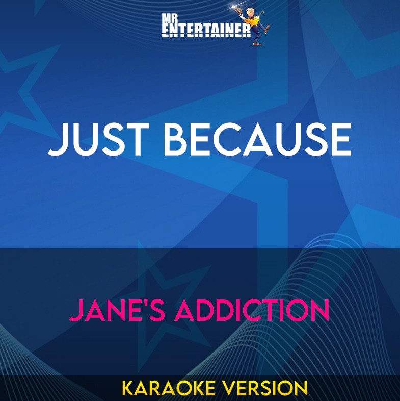 Just Because - Jane's Addiction (Karaoke Version) from Mr Entertainer Karaoke